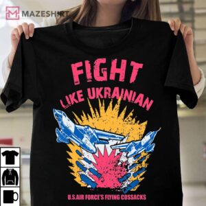 Fight like Ukrainian Support Ukraine flag Unisex shirt