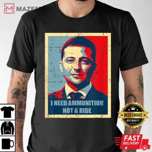 I Need Ammunition Not A Ride Tee Volodymyr Zelensky Ukraine Men black t shirt 2