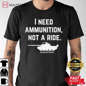 I Need Ammunition Not A Ride Support Ukraine Ukrainian black t shirt 2