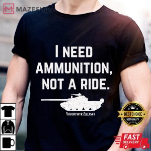 I Need Ammunition Not A Ride Support Ukraine Ukrainian t shirt 2