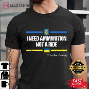 Volodymyr Zelensky I Need Ammunition Not A Ride Ukraine black t shirt 2