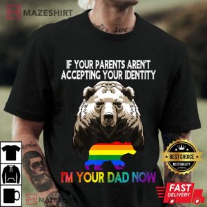 LGBT Daddy Bear Gay And Lesbian Pride Im Your Dad Now T-Shirt
