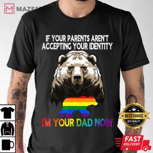 LGBT Daddy Bear Gay And Lesbian Pride Im Your Dad Now T-Shirt