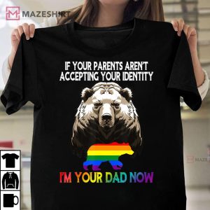 LGBT Daddy Bear Gay And Lesbian Pride Im Your Dad Now T-Shirt