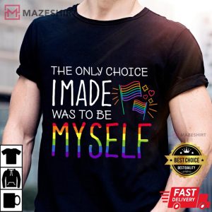 The Only Choice I Made What To Be Myself LGBT Pride Men black t shirt