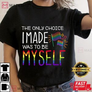 The Only Choice I Made What To Be Myself LGBT Pride Women black t shirt