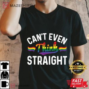 Can't Even Think Straight LGBT Gay Pride T-Shirt