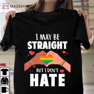 I May Be Straight But I Dont Hate Gay Pride LGBT Unisex shirt 2
