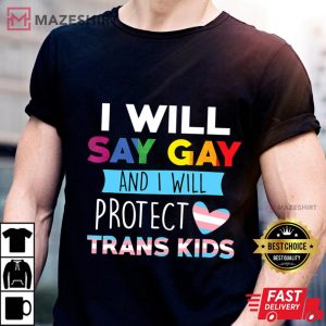 I Will Say Gay And I Will Protect Trans Kids LGBT Gay Pride