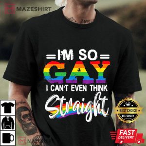 Im So Gay I Cant Even Think Straight LGBT Gay Pride Men black t shirt
