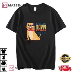 Does The Name Pavlov Ring A Bell Pavlov Funny T-Shirt