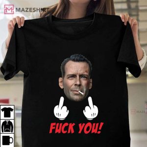 Die Hard Bruce Willis Fuck You T Shirt