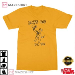 Rats Off To Ya Funny T-Shirt