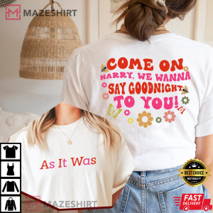 As It Was Harry T Shirt Its Not The Same As It Was Harry You Are Home Harrys House Shirt