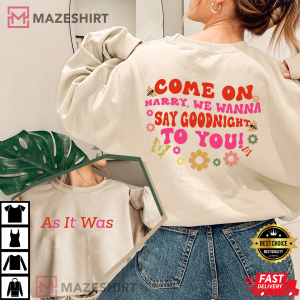 As It Was Harry T Shirt Its Not The Same As It Was Harry You Are Home Harrys House Sweatshirt