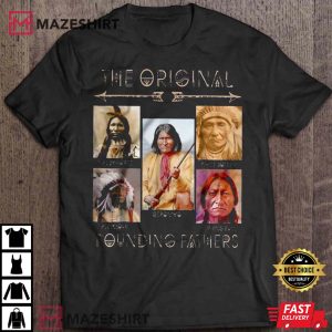 The Original Founding Fathers Native Americans Painting National Native American Heritage Month T shirt