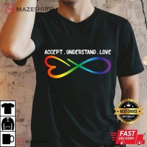 Accept Understand Love Neurodiversity Infinity Autism T-Shirt, LGBT Shirt