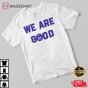 We Are Good Cubs Shirt, We Are Good Chicago Cubs Shirt, Chicago Cubs Shirt