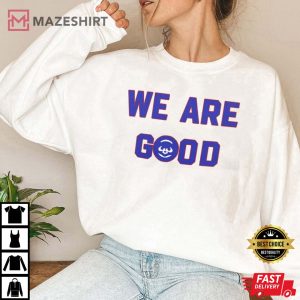 We Are Good Cubs Shirt, We Are Good Chicago Cubs Shirt, Chicago Cubs Shirt