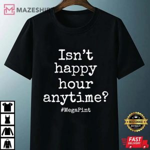 135. Isnt Happy Hour Anytime Mega Pint T Shirt .Unisex black