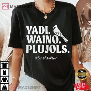 Yadi Waino Pujols One Last Run 2022 Cardinals Shirt Cardinals The Final Ride