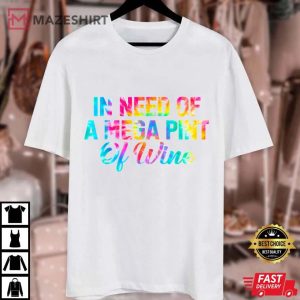 Funny Trendy Sarcastic In Need Of Mega Pint Of Wine Tie Dye Unisex white