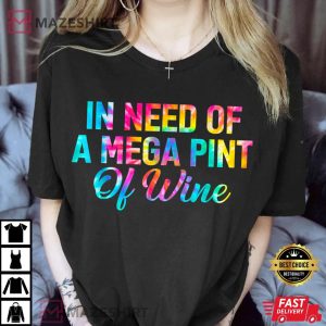 Funny Trendy Sarcastic In Need Of Mega Pint Of Wine Tie Dye Women black 1