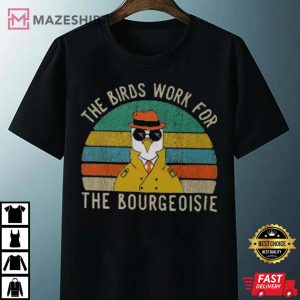 The Birds Work For The Bourgeoisie Shirt Bird Arent Real ShirtBird Day Shirt
