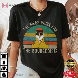 The Birds Work For The Bourgeoisie Shirt Bird Arent Real ShirtBird Day Tee