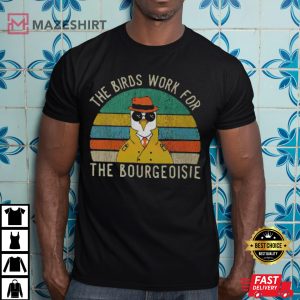 The Birds Work For The Bourgeoisie Shirt Bird Arent Real ShirtBird Day TShirt