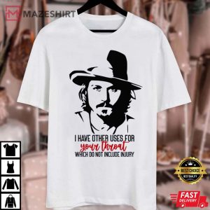 I Have Other Uses For Your Throat Which Do Not Include Injury Shirt