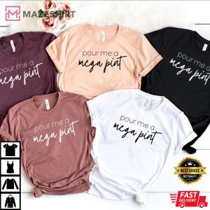 Pour Me a Mega Pint tee