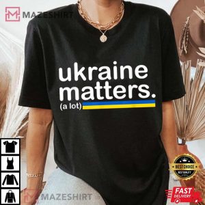 Ukraine Matters Kindness T-Shirt, Stand With Ukraine Shirt