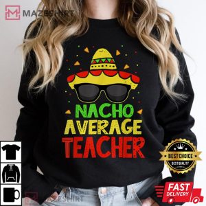 Funny Cinco De Mayo Nacho Average Teacher Mexican Fiesta Women black sweatshirt