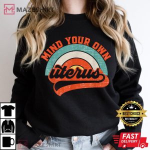 Mind Your Own Uterus Pro Choice Feminist Womens Rights Women black sweatshirt