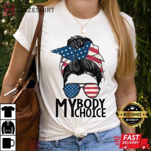 My Body My Choice Pro Choice Messy Bun US Flag Feminist T-Shirt