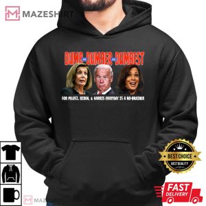 Pelosi, Biden, Harris, Are Dumb & Dumber & Dumbest Funny T-Shirt