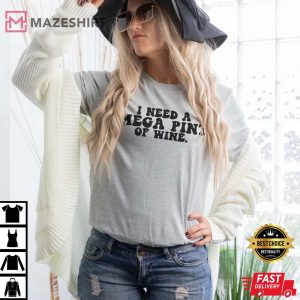 I Need a Mega Pint Meme Shirt Wine Lover Quote Shirt