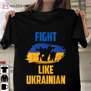 Fight Like Ukrainian Shirt Ukraine Support Warriors Patriot T-Shirt