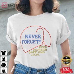 Keep Abortion Safe And Legal, Pro choice Best T-Shirt