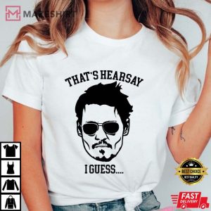 That's Hearsay Shirt, Johnny Depp T-Shirt, Justice For Johnny Tee, That's Hearsay I Guess