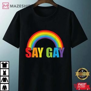 Say Gay Rainbow Say Trans Stay Proud LGBTQ Gay Rights T-Shirt