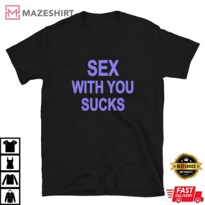 Sex With You Sucks T-Shirt LGBTQ Shirt