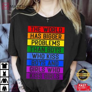 The World Has Bigger Problems LGBT Community Gay Pride Month T-Shirt