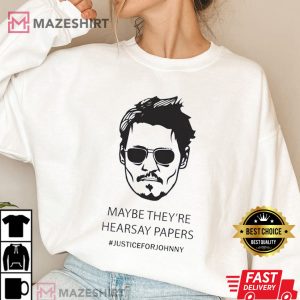 Johnny Depp shirt Maybe Theyre Hearsay Papers Sweatshirt