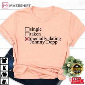 Single Taken Mentally Dating Shirt Johnny Depp TShirt