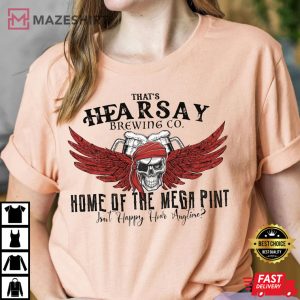 Thats Hearsay T Shirt Brewing Co Mega Pint shirt