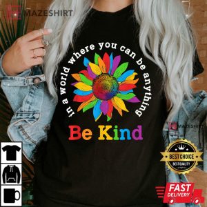 Be Kind Sunflower In A World Where You Can Be Anything LGBT Women black t shirt 2