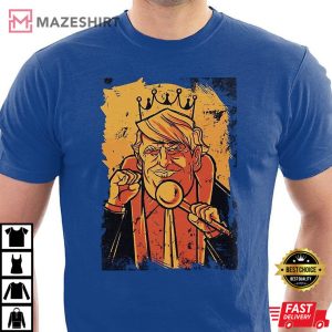 Trump Great Maga King T-Shirt #2 Trump Great Maga King T-Shirt #2
