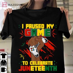 I Paused My Game To Celebrate Juneteenth T-Shirt